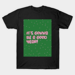 It’s gonna be a good new year T-Shirt